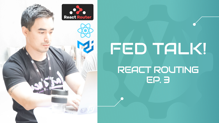 Front-End Development Talk: Episode 3 - Setting up Routing in React